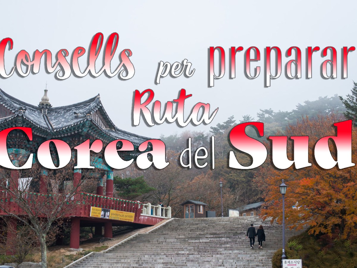 Consells i informació per preparar una ruta per Corea del&nbsp;Sud