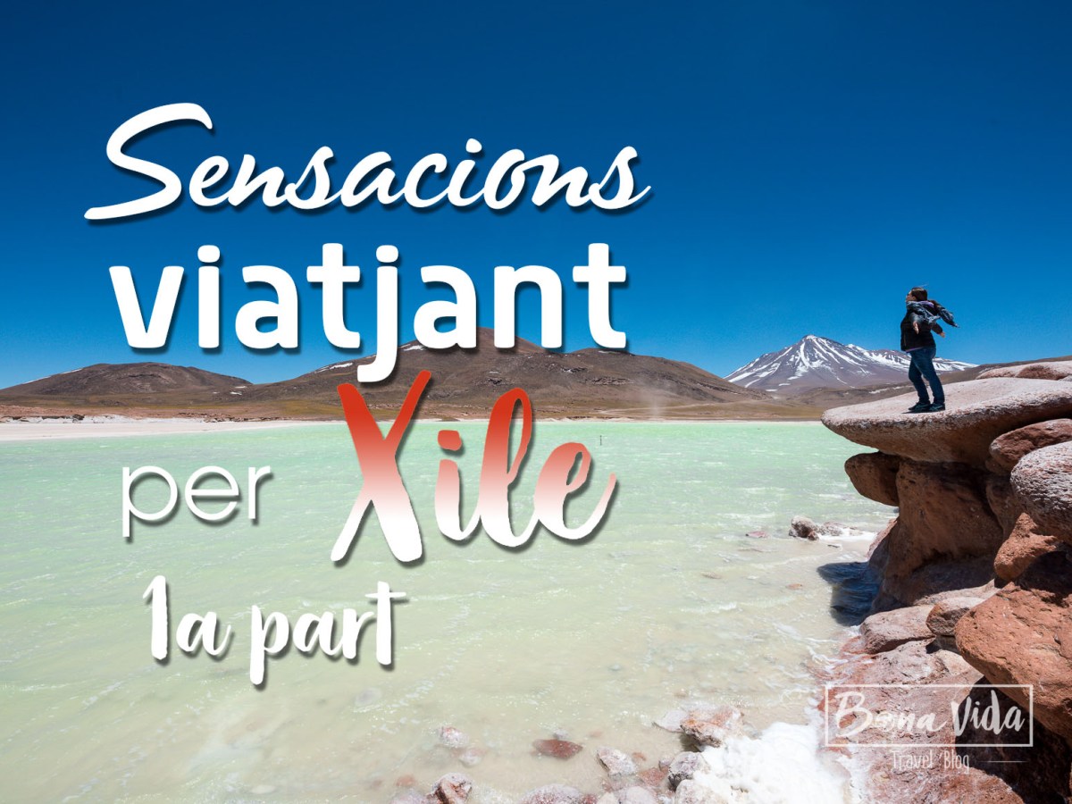 Sensacions al viatjar per Xile (I&nbsp;part)