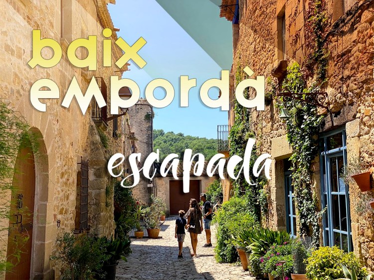 Escapada al Baix Empordà. Platges, poblets amb encant i una gastronomia deliciosa…